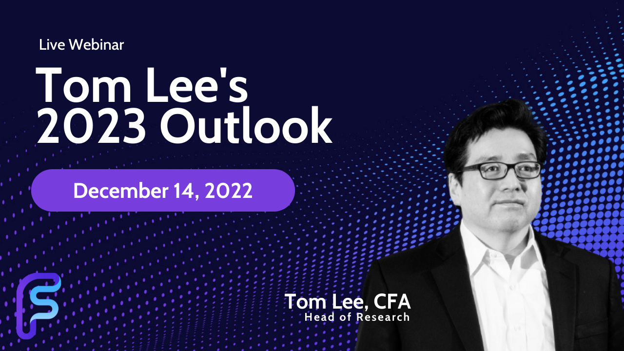 Tom Lee's 2023 Market Outlook - December 2022